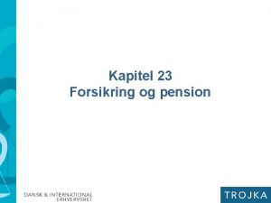 Kapitel 23 Forsikring og pension Forsikring og pension
