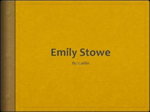Emily Stowe By Caitlin Why did I choose