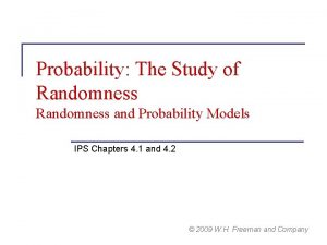 Probability The Study of Randomness and Probability Models