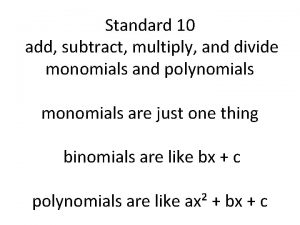 Standard 10 add subtract multiply and divide monomials