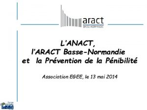 LANACT lARACT BasseNormandie et la Prvention de la