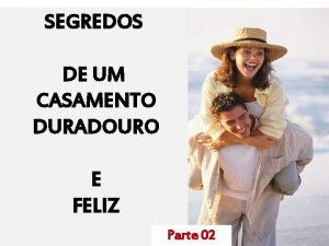 SEGREDOS DE UM CASAMENTO DURADOURO E FELIZ Parte