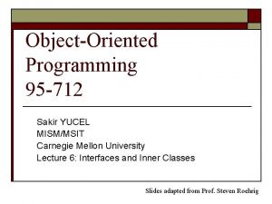 ObjectOriented Programming 95 712 Sakir YUCEL MISMMSIT Carnegie