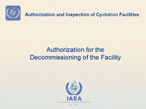 Authorization and Inspection of Cyclotron Facilities Authorization for