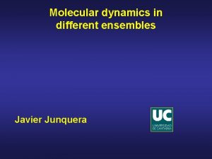 Molecular dynamics in different ensembles Javier Junquera Equations