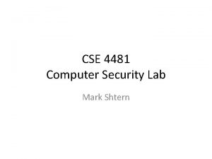 CSE 4481 Computer Security Lab Mark Shtern INTRODUCTION