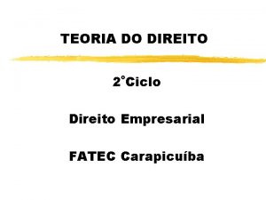 TEORIA DO DIREITO 2Ciclo Direito Empresarial FATEC Carapicuba
