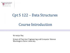 Cpt S 122 Data Structures Course Introduction Nirmalya