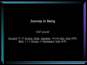 Journey in Being Self paced Forward R D