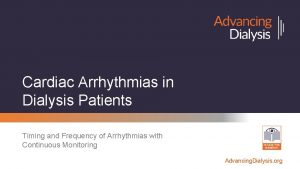 Cardiac Arrhythmias in Dialysis Patients Timing and Frequency