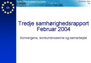 EUROPAKOMMISSIONEN Regionalpolitik December 2004 DA DA Tredje samhrighedsrapport