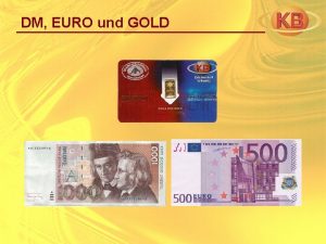 DM EURO und GOLD DM EURO und GOLD