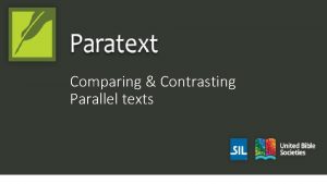 Comparing Contrasting Parallel texts Comparing Contrasting Parallel texts