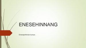 ENESEHINNANG Enesejuhtimise kursus Mis on enesehinnang Enesehinnang on