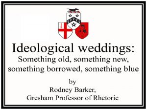 Ideological weddings Something old Something new Something borrowed