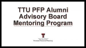 TTU PFP Alumni Advisory Board Mentoring Program TTU