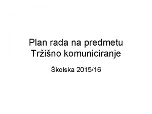 Plan rada na predmetu Trino komuniciranje kolska 201516