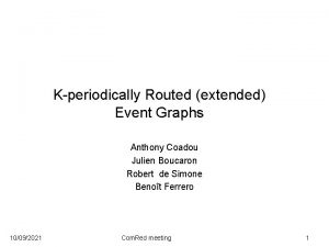 Kperiodically Routed extended Event Graphs Anthony Coadou Julien