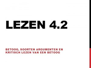 LEZEN 4 2 BETOOG SOORTEN ARGUMENTEN EN KRITISCH