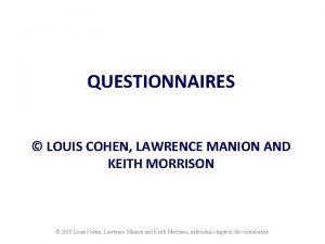 QUESTIONNAIRES LOUIS COHEN LAWRENCE MANION AND KEITH MORRISON