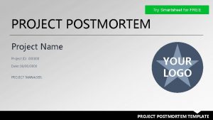 PROJECT POSTMORTEM Project Name Project ID 000000 Date