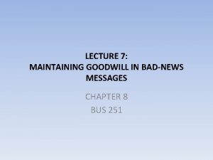 LECTURE 7 MAINTAINING GOODWILL IN BADNEWS MESSAGES CHAPTER