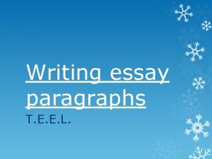 Writing essay paragraphs T E E L Structure