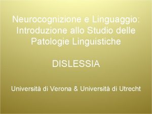 Neurocognizione e Linguaggio Introduzione allo Studio delle Patologie