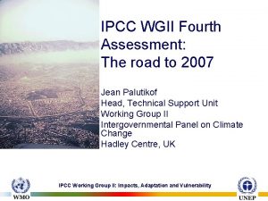 IPCC WGII Fourth Assessment The road to 2007