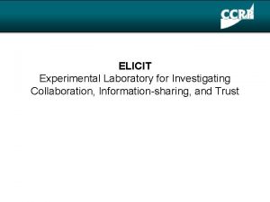 ELICIT Experimental Laboratory for Investigating Collaboration Informationsharing and