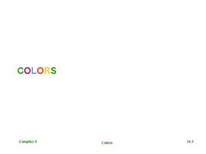 COLORS Comp Sci 4 Colors 14 1 The