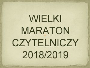 WIELKI MARATON CZYTELNICZY 20182019 WIELKI MARATON CZYTELNICZY ORGANIZATORZY