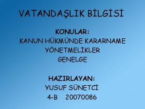 VATANDALIK BLGS KONULAR KANUN HKMNDE KARARNAME YNETMELKLER GENELGE