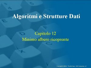 Algoritmi e Strutture Dati Capitolo 12 Minimo albero
