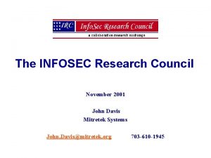 The INFOSEC Research Council November 2001 John Davis