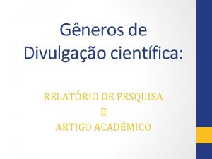 Gneros de Divulgao cientfica RELATRIO DE PESQUISA E