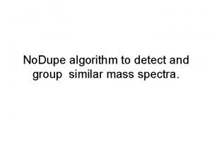 No Dupe algorithm to detect and group similar