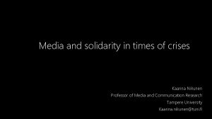 Media and solidarity in times of crises Kaarina