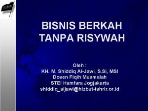 BISNIS BERKAH TANPA RISYWAH Oleh KH M Shiddiq