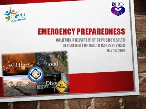 EMERGENCY PREPAREDNESS CALIFORNIA DEPARTMENT OF PUBLIC HEALTH DEPARTMENT