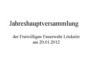 Jahreshauptversammlung der Freiwilligen Feuerwehr Lcknitz am 20 01