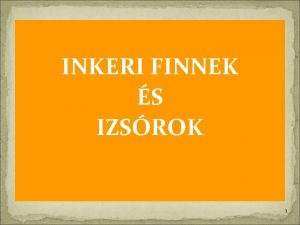 INKERI FINNEK S IZSROK 1 Inkeri finn s