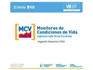 Segundo Semestre 2018 OBJETIVO Relevar las condiciones materiales