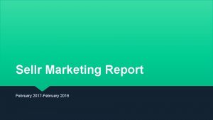 Sellr Marketing Report February 2017 February 2018 Discussions