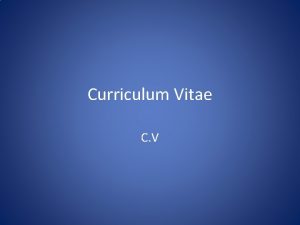 Curriculum Vitae C V Curriculum Vitae Latin for