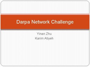 Darpa Network Challenge Yinan Zhu Karim Atiyeh The