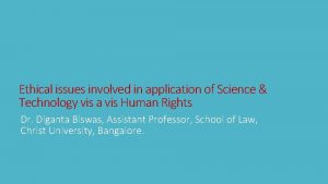 Ethical issues involved in application of Science Technology