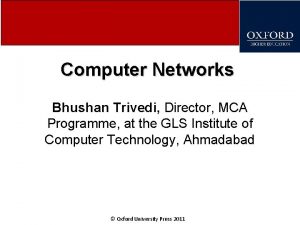 Computer Networks Bhushan Trivedi Director MCA Programme at