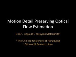 Motion Detail Preserving Optical Flow Estimation Li Xu