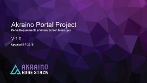 Akraino Portal Project Portal Requirements and New Screen